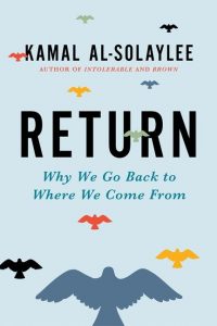 Return – Why We Go Back to Where We Come From by Kamal Al-Solaylee